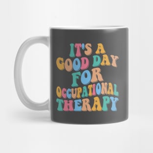 It's a Good Day For Occupational Therapy Mug